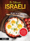 The Ultimate Israeli Cookbook 2021 : Dishes From Israel To Cook At Home - Book