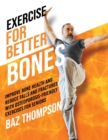 Exercise for Better Bones : Improve Bone Health and Reduce Falls and Fractures With Osteoporosis-Friendly Exercises for Seniors - Book