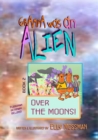 Grampa Was an Alien : Over the Moons! - Book
