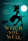 Witch You Well : A Westwick Witches Paranormal Cozy Mystery - Book