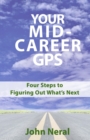 Your Mid-Career GPS : Four Steps to Figuring Out What's Next - Book