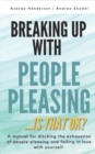 Breaking Up with People-Pleasing : Is that okay? - Book