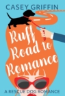 Ruff Road to Romance : A Romantic Comedy with Mystery and Dogs - Book