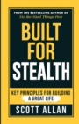 Built For Stealth : Key Principles for Building a Great Life - Book