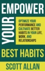 Empower Your Best Habits : Optimize Your Performance and Cultivate Better Habits in Your Life, Work, and Relationships - Book