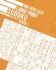 500 Very Easy Large Print Sudoku Book 1 - Book