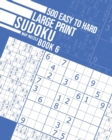 500 Easy to Hard Large Print Sudoku Book 6 - Book