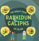 The Great Four Rashidun Caliphs of Islam : The Life Story of Four Great Companions of Prophet Muhammad &#65018; - Book