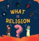 What is Religion? : A guide book for Muslim Kids describing Divine Abrahamic Religions - Book