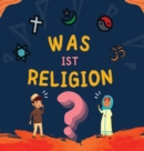 Was ist Religion? : Islamisches Buch fur muslimische Kinder, das die gottlichen Abrahamitischen Religionen beschreibt - Book