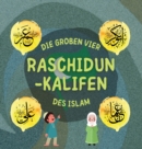 Raschidun-Kalifen : Erfahren Sie mehr uber das Leben der vier rechtgeleiteten Kalifen und ihre herausragenden Leistungen, die das islamische Goldene Zeitalter pragten - Book