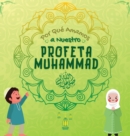 Por Que Amamos a Nuestro Profeta Muhammad ? : Libro Islamico para ninos musulmanes que describe el amor de Rasulallah &#65018; por los ninos, los siervos, los pobres, los animales, etc - Book