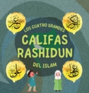 Los Cuatro Grandes Califas Rashidun del Islam : Conozca la vida de los cuatro Califas rectos y sus destacados logros que dieron forma a la Edad de Oro Islamica - Book
