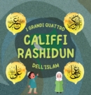 I Grandi Quattro Califfi Rashidun dell'Islam : Impara la vita dei quattro Califfi guidati dalla destra e le loro eccezionali conquiste che hanno plasmato l'eta dell'oro Islamica - Book