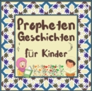 Prophetengeschichten fur Kinder : Koran-Erzahlungen von Propheten verschiedener Epochen fur Kinder Interesse an der Schlafenszeit - Book