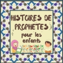 Histoires de Prophetes pour les enfants : Contes Coraniques de Prophetes de differentes epoques pour les enfants Interet pour l'heure du coucher - Book