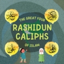 The Great Four Rashidun Caliphs of Islam : The Life Story of Four Great Companions of Prophet Muhammad &#65018; - Book