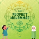 Why We Love Our Prophet Muhammad : The Short Seerah of Prophet Muhammad [ PBUH ] - Book