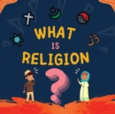 What is Religion? : A guide book for Muslim Kids describing Divine Abrahamic Religions - Book