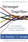 Stronger Together : The Power Of Connections Within a School Community - Book