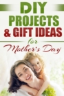 DIY PROJECTS & GIFT IDEAS FOR Mother's Day - Book