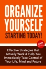 Organize Yourself Starting Today! : Effective Strategies to Take Control of Your Life, Your Mind and Your Future - Book