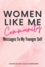 Women Like Me Community : Messages to My Younger Self - Book