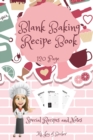 Blank Baking Recipe Book : My Special Recipes and Notes to Write In - 120-Recipe Journal and Organizer Collect the Recipes You Love in Your Own Custom Baking Book 6" x 9" Made in USA - Book