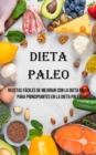 Dieta Paleo : Recetas Faciles De Mejorar Con La Dieta Paleo Para Principiantes en La Dieta Paleo - Book