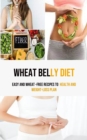 Wheat Belly Diet : Easy And Wheat -Free Recipes To health and weight-loss Plan - Book