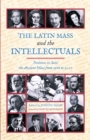 The Latin Mass and the Intellectuals : Petitions to Save the Ancient Mass from 1966 to 2007 - eBook