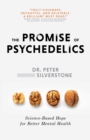 The Promise of Psychedelics : Science-Based Hope for Better Mental Heath - eBook