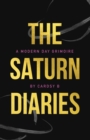 The Saturn Diaries : A Modern Day Grimoire - Book