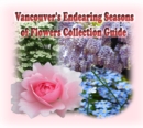 Vancouver's Endearing Seasons of Flowers Collection Guide - eBook