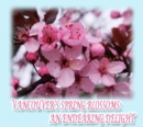 Vancouver's Spring Blossoms : An Endearing Delight - eBook