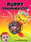 Puppy Prankmaster : Silly pranks and humourous tricks of a talking puppy - Book