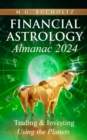 Financial Astrology Almanac 2024 : Trading and Investing Using the Planets - eBook