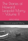 The Diaries of Howard Leopold Morry - Volume 11 : (1950-1954) - Book