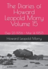 The Diaries of Howard Leopold Morry - Volume 15 : (Sep 23 1956 - Mar 14 1957) - Book
