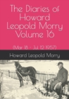 The Diaries of Howard Leopold Morry - Volume 16 : (Mar 18 - Jul 12 1957) - Book