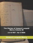 The Diaries of Howard Leopold Morry - Volume 18 : (Jul 12 1957 - Apr 3 1958) - Book