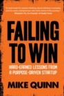 Failing To Win : Hard-earned lessons from a purpose-driven startup - Book