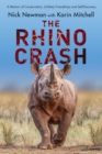 The Rhino Crash : A Memoir of Conservation, Unlikely Friendships and Self-Discovery - Book