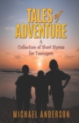 Tales of Adventure : A Collection of Short Stories for Teenagers - Book