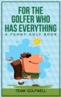 For the Golfer Who Has Everything : A Funny Golf Book - Book