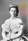 Alice Grand Duchess of Hesse, Princess of Great Britain and Ireland Biographical Sketch and Letters with Portraits - eBook