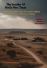 The Frontier Of North West Texas: Advance And Defense By The Pioneer Settlers Of The Cross Timbers And Prairies - eBook
