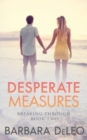 Desperate Measures : A second chance, fake engagement, Christmas holiday romance - Book