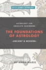 The Foundations of Astrology, Ancient & Modern : Astrology for Absolute Beginners - Book