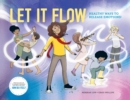 Let it Flow : Healthy ways to release emotions! - Book